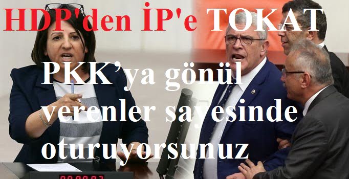 HDP’den İP’e Tokat gibi sözler…