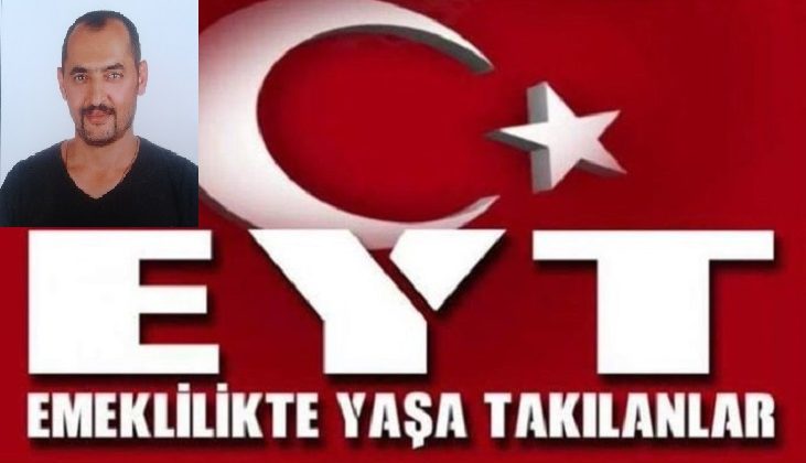 Millet Devletsiz Devlet Adaletsiz olmaz! EYT madurluğun adıdır