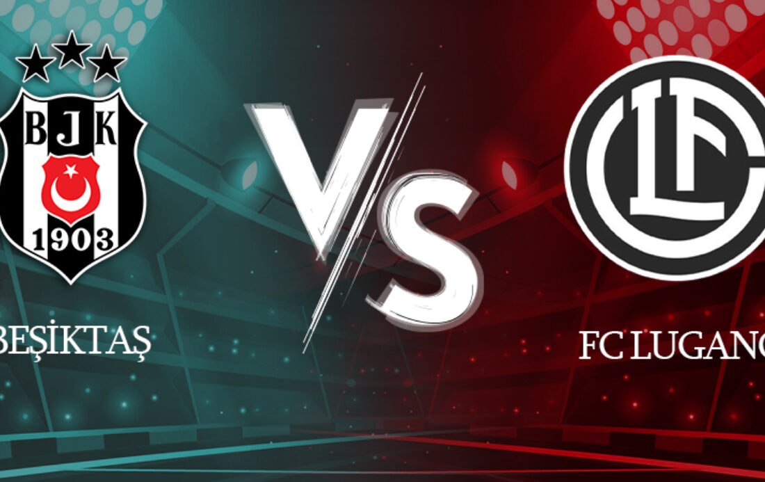 Beşiktaş – Lugano: 5-1 Beşiktaş Lugano karşısında şov yaptı