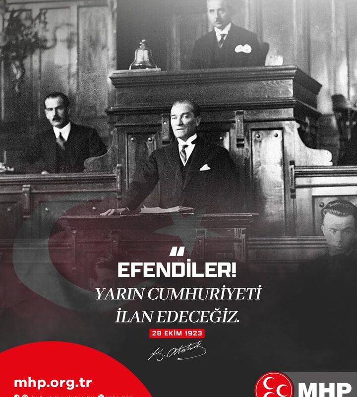 MHP’den Cumhuriyet Bayramı paylaşımı: “Efendiler! Yarın Cumhuriyeti ilan edeceğiz”