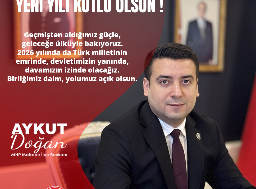 MHP Maltepe İlçe Başkanı Aykut Doğan’dan Yeni Yıl Mesajı