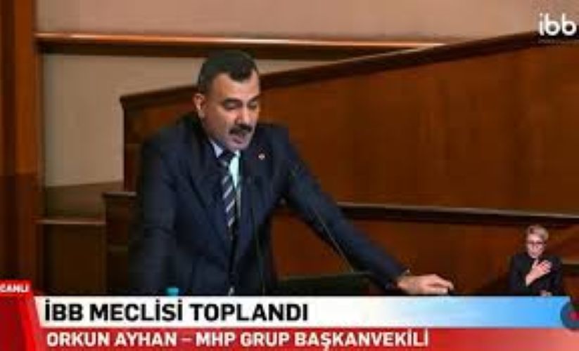 İBB Meclisi Mayıs Ayı Toplantısında MHP’li Ayhan’dan Sert Eleştiriler