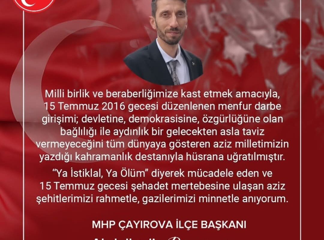 MHP Çayırova İlçe Başkanı  Abdulkadir Danışmaz: 15 Temmuz Mesajı